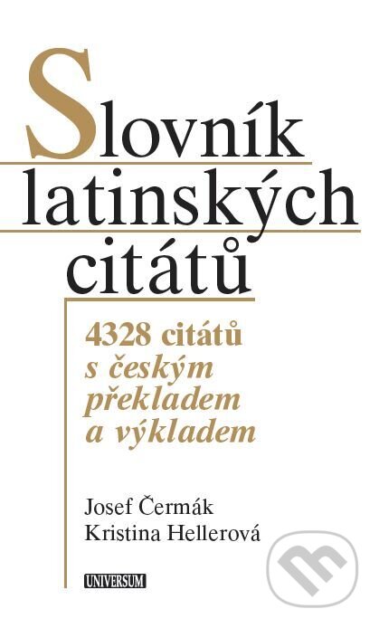 E-kniha: Slovník latinských citátů (Josef Čermák a Kristina Hellerová). X Nakladatelství Universum, 2022 E-kniha: Slovník latinských citátů (Josef Čermák a Kristina Hellerová). X Nakladatelství Universum, 2022