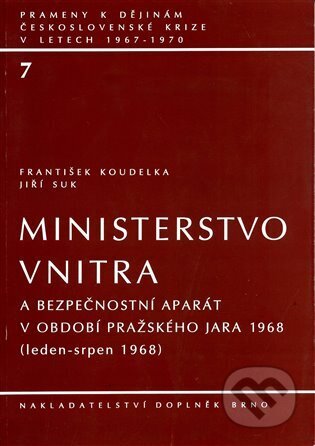 Kniha: Ministerstvo vnitra a bezpečnostní aparát (František Koudelka). Doplněk, 1999 Kniha: Ministerstvo vnitra a bezpečnostní aparát (František Koudelka). Doplněk, 1999