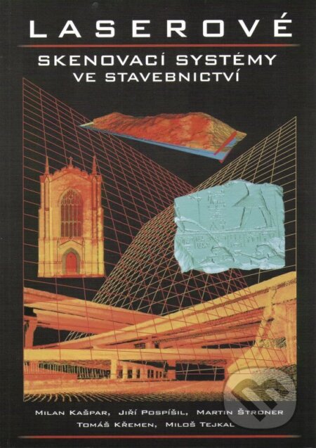 Kniha: Laserové skenovací systémy ve stavebnictví (M. Kašpar). BEN - technická literatura, 2003 Kniha: Laserové skenovací systémy ve stavebnictví (M. Kašpar). BEN - technická literatura, 2003