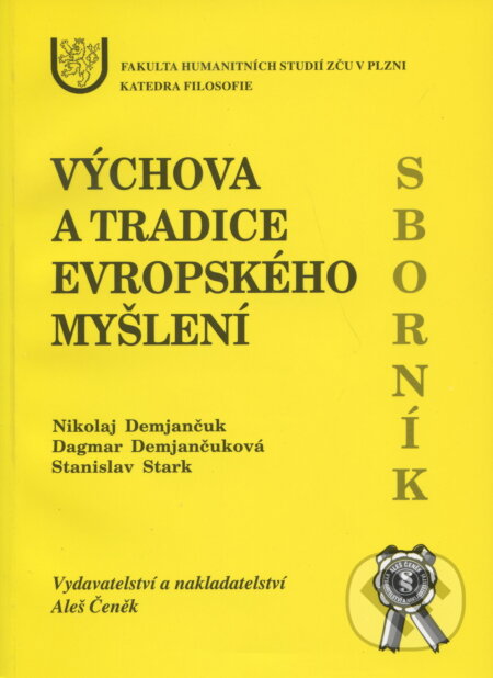 Kniha: Výchova a tradice evropského myšlení (Nikolaj Demjančuk a kolektív). Aleš Čeněk, 2003 Kniha: Výchova a tradice evropského myšlení (Nikolaj Demjančuk a kolektív). Aleš Čeněk, 2003