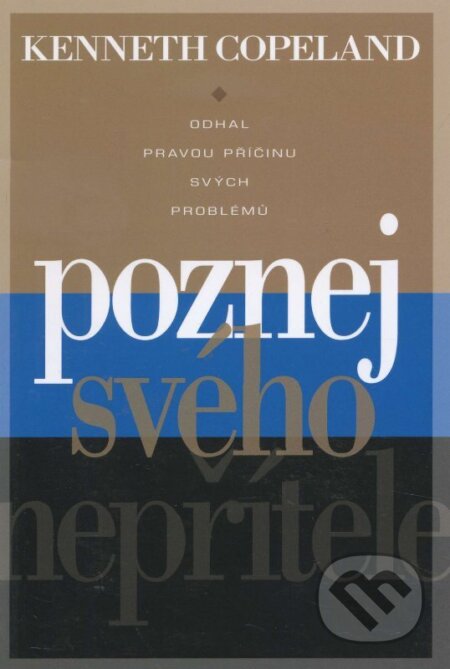 Kniha: Poznej svého nepřítele (Kenneth Copeland). Postilla, 2007 Kniha: Poznej svého nepřítele (Kenneth Copeland). Postilla, 2007