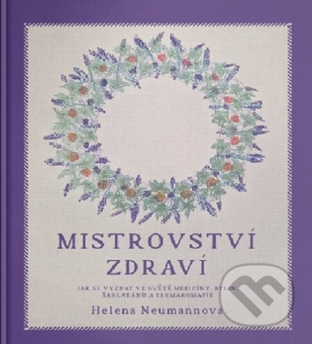 Kniha: Mistrovství zdraví (Helena Neumannová). Došel karamel, 2024 Kniha: Mistrovství zdraví (Helena Neumannová). Došel karamel, 2024