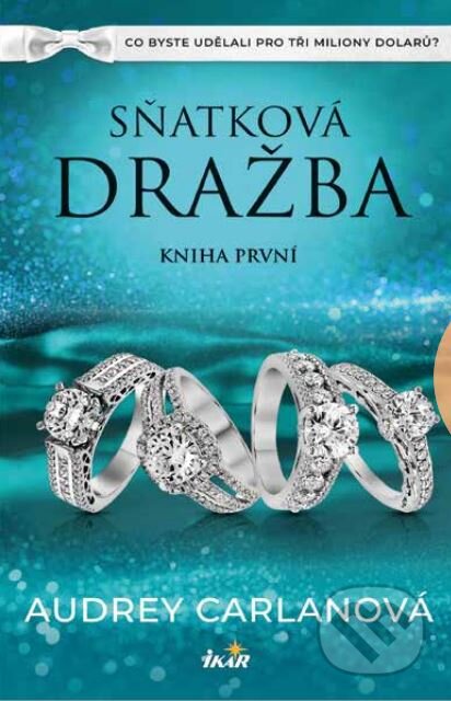 Kniha: Sňatková dražba (Audrey Carlan). Ikar CZ, 2024 Kniha: Sňatková dražba (Audrey Carlan). Ikar CZ, 2024