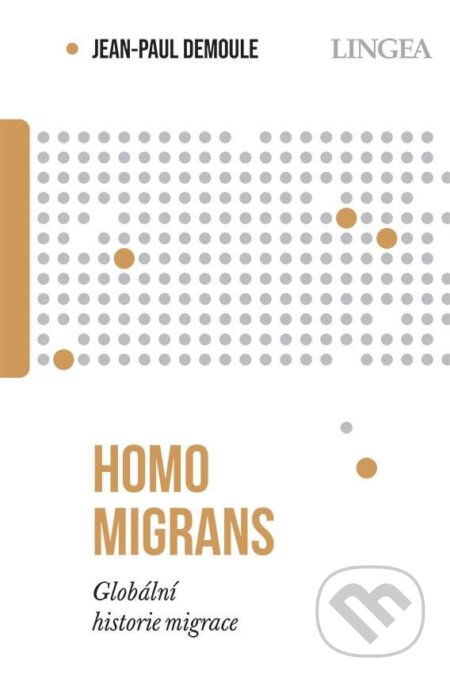 Homo migrans - Globální historie migrace - Jean-Paul Demoule, Lingea, 2024