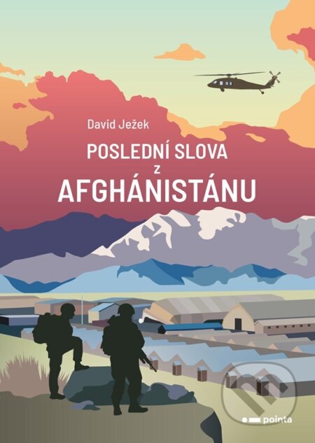 Kniha: Poslední slova z Afghánistánu (David Ježek). Pointa, 2024 Kniha: Poslední slova z Afghánistánu (David Ježek). Pointa, 2024
