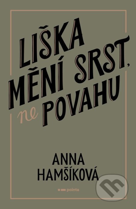 Kniha: Liška mění srst, ne povahu (Anna Hamšíková). Pointa, 2024 Kniha: Liška mění srst, ne povahu (Anna Hamšíková). Pointa, 2024