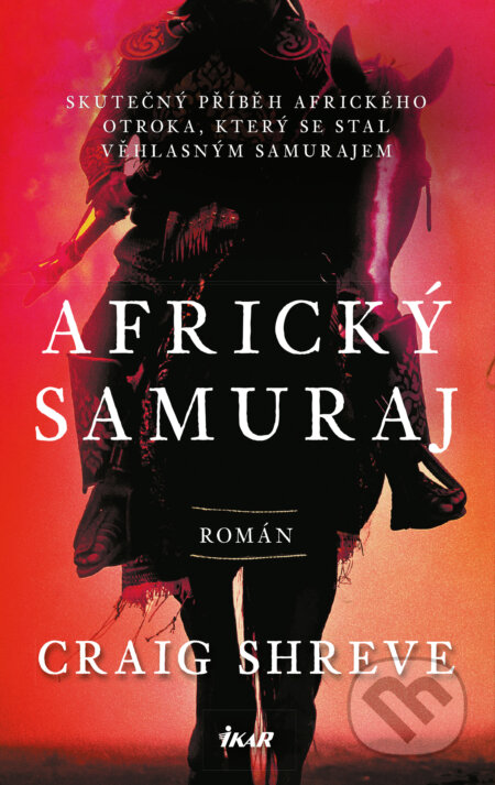 E-kniha: Africký samuraj (Craig Shreve). Ikar CZ, 2024 E-kniha: Africký samuraj (Craig Shreve). Ikar CZ, 2024