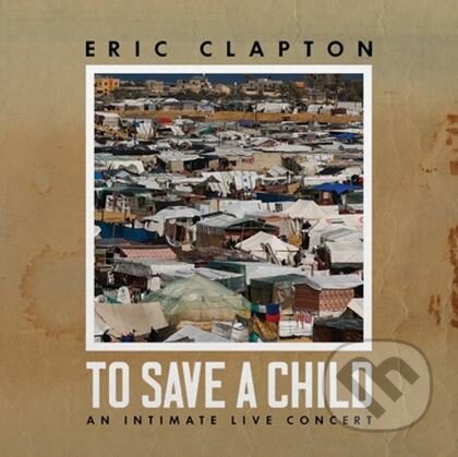Eric Clapton: To Save A Child LP - Eric Clapton, Hudobné albumy, 2024