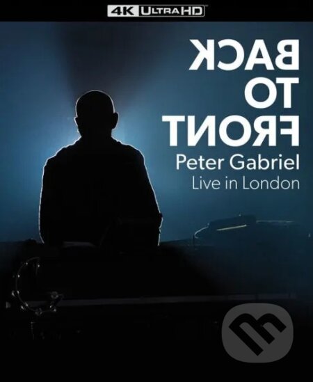 Peter Gabriel: Back to Front: Live in London  Ultra HD Blu-ray - Peter Gabriel, Hudobné albumy, 2024