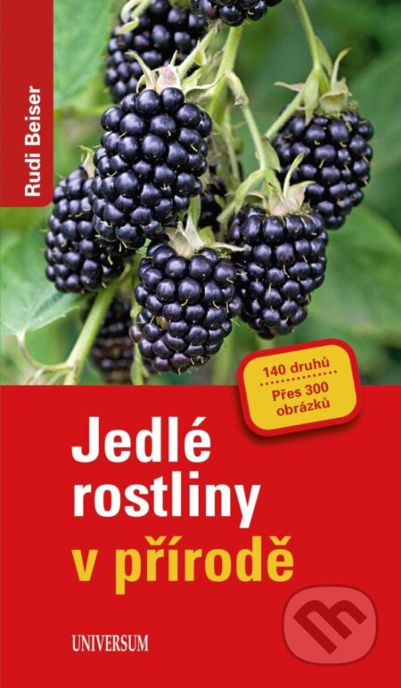 Kniha: Jedlé rostliny v přírodě (Rudi Beiser). Universum, 2024 Kniha: Jedlé rostliny v přírodě (Rudi Beiser). Universum, 2024