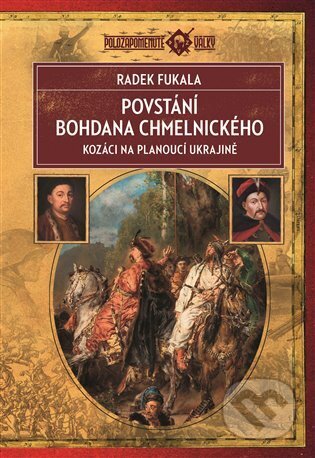 Kniha: Povstání Bohdana Chmelnického (Radek Fukala). Epocha, 2024 Kniha: Povstání Bohdana Chmelnického (Radek Fukala). Epocha, 2024