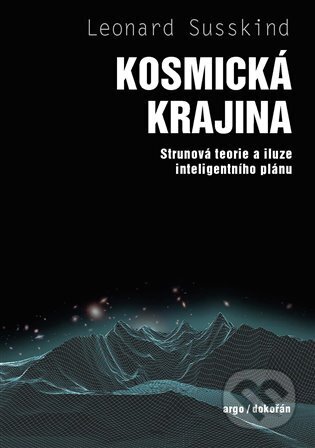 Kniha: Kosmická krajina (Leonard Susskind). Argo, 2024 Kniha: Kosmická krajina (Leonard Susskind). Argo, 2024