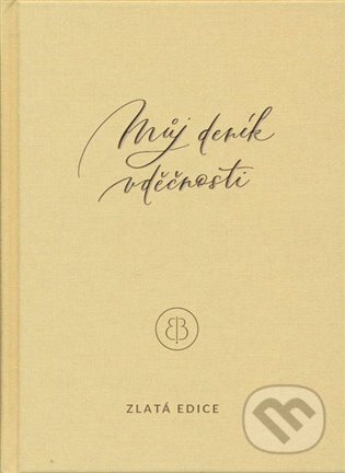 Kniha: Můj deník vděčnosti - zlatá edice (Erika Bach). Plot, 2024 Kniha: Můj deník vděčnosti - zlatá edice (Erika Bach). Plot, 2024