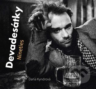 Kniha: Devadesátky Nineties (Dana Kyndrová). Kant, 2024 Kniha: Devadesátky Nineties (Dana Kyndrová). Kant, 2024
