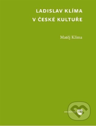 Kniha: Ladislav Klíma v české kultuře (Matěj Klíma). Univerzita Karlova v Praze, 2024 Kniha: Ladislav Klíma v české kultuře (Matěj Klíma). Univerzita Karlova v Praze, 2024