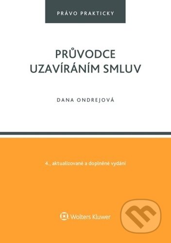 Kniha: Průvodce uzavíráním smluv (Dana Ondrejová). Wolters Kluwer ČR, 2024 Kniha: Průvodce uzavíráním smluv (Dana Ondrejová). Wolters Kluwer ČR, 2024