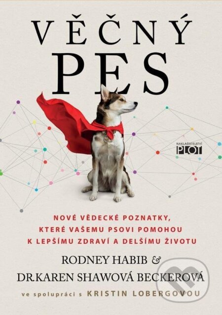 Kniha: Věčný pes - Nové vědecké poznatky, které vašemu psovi pomohou k lepšímu zdraví a delšímu životu (Rodney Habib). Plot, 2024 Kniha: Věčný pes - Nové vědecké poznatky, které vašemu psovi pomohou k lepšímu zdraví a delšímu životu (Rodney Habib). Plot, 2024
