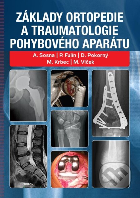 Kniha: Základy ortopedie a traumatologie pohybového aparátu (Antonín Sosna). Triton, 2024 Kniha: Základy ortopedie a traumatologie pohybového aparátu (Antonín Sosna). Triton, 2024