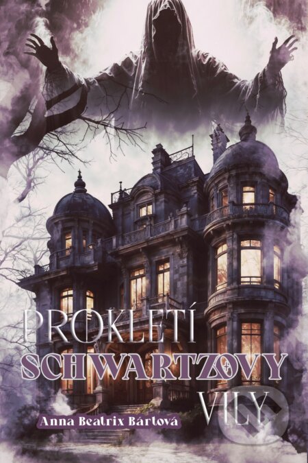 E-kniha: Prokletí Schwartzovy vily (Anna Beatrix Bártová). Petra Nachtmanová, 2024 E-kniha: Prokletí Schwartzovy vily (Anna Beatrix Bártová). Petra Nachtmanová, 2024