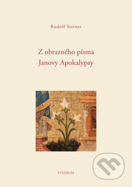 Kniha: Z obrazného písma Janovy Apokalypsy (Rudolf Steiner). Anthroposofická společnost, 2023 Kniha: Z obrazného písma Janovy Apokalypsy (Rudolf Steiner). Anthroposofická společnost, 2023