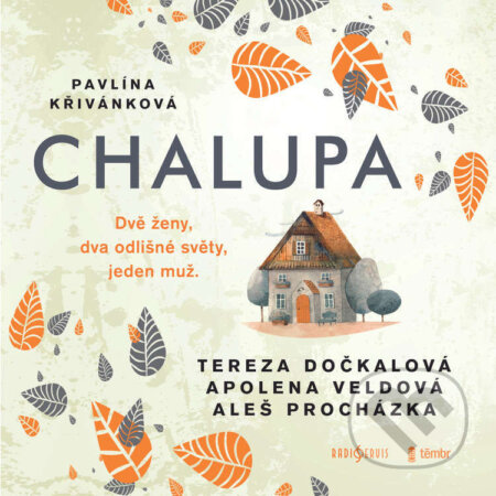Audiokniha: Chalupa (Pavlína Křivánková). Radioservis a Témbr, 2024 Audiokniha: Chalupa (Pavlína Křivánková). Radioservis a Témbr, 2024