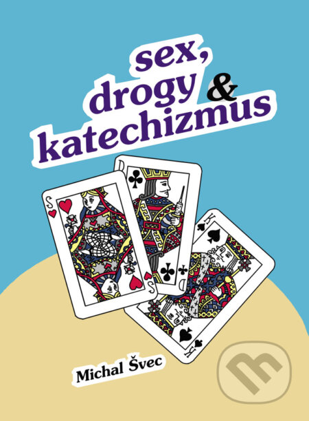 Kniha: Sex, drogy a katechizmus (Michal Švec). Zabudnuté knihy, 2024 Kniha: Sex, drogy a katechizmus (Michal Švec). Zabudnuté knihy, 2024