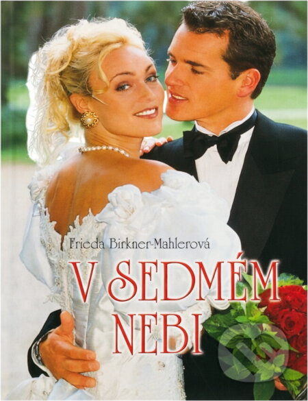 Kniha: V sedmém nebi (Frieda Birkner-Mahler). Moba, 2004 Kniha: V sedmém nebi (Frieda Birkner-Mahler). Moba, 2004