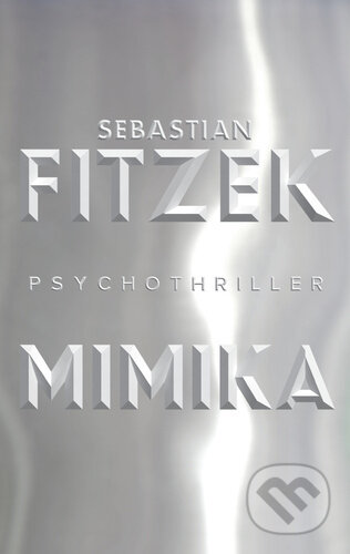 Kniha: Mimika (český jazyk) (Sebastian Fitzek). Tatran, 2024 Kniha: Mimika (český jazyk) (Sebastian Fitzek). Tatran, 2024