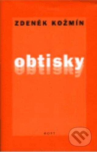 Kniha: Obtisky (Zdeněk Kožmín). Host, 1998 Kniha: Obtisky (Zdeněk Kožmín). Host, 1998