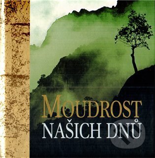 Kniha: Moudrost našich dnů (Slovart). Slovart, 2004 Kniha: Moudrost našich dnů (Slovart). Slovart, 2004