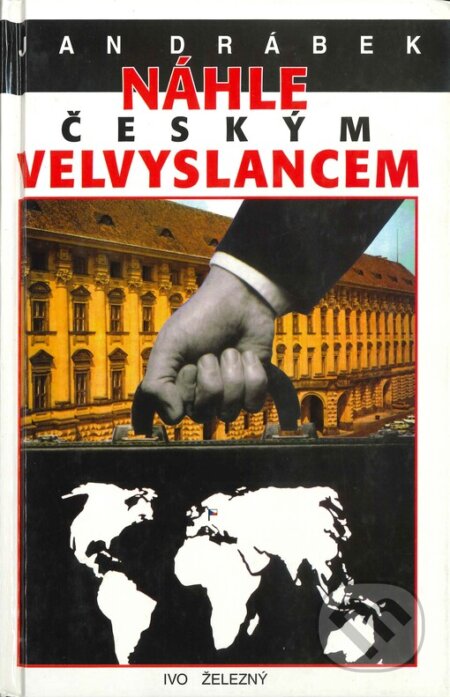 Kniha: Náhle českým velvyslancem (Jan Drábek). Ivo Železný, 1997 Kniha: Náhle českým velvyslancem (Jan Drábek). Ivo Železný, 1997