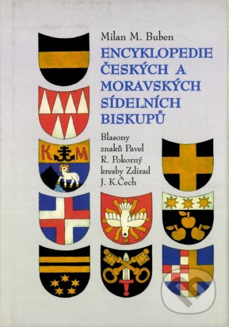 Encyklopedie českých a moravských sídelních biskupů - Milan Buben, First Class Publishing, 2000