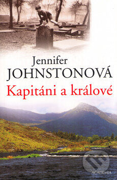 Kniha: Kapitáni a králové (Jennifer Johnston). Academia, 2004 Kniha: Kapitáni a králové (Jennifer Johnston). Academia, 2004