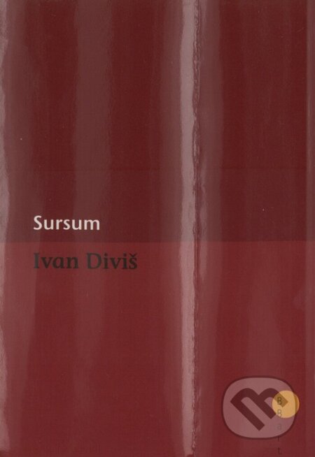 Kniha: Sursum (Ivan Diviš). BB/art, 2004 Kniha: Sursum (Ivan Diviš). BB/art, 2004