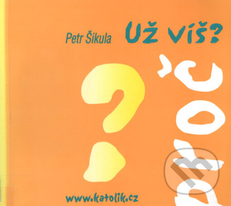 Kniha: Už víš? (Petr Šikula). Cesta, 2003 Kniha: Už víš? (Petr Šikula). Cesta, 2003