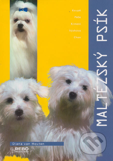 Kniha: Maltézský psík (Diana van Houten). Rebo, 2004 Kniha: Maltézský psík (Diana van Houten). Rebo, 2004