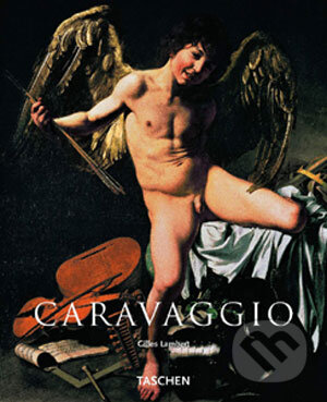 Kniha: Caravaggio (Gilles Lambert). Taschen, 2006 Kniha: Caravaggio (Gilles Lambert). Taschen, 2006
