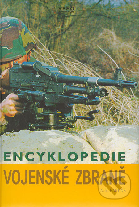 Kniha: Vojenské zbraně (A.E. Hartink). Rebo, 2005 Kniha: Vojenské zbraně (A.E. Hartink). Rebo, 2005