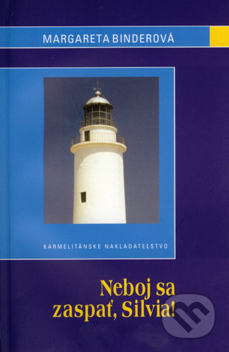 Kniha: Neboj sa zaspať, Silvia! (Margareta Binderová). Karmelitánske nakladateľstvo, 2006 Kniha: Neboj sa zaspať, Silvia! (Margareta Binderová). Karmelitánske nakladateľstvo, 2006