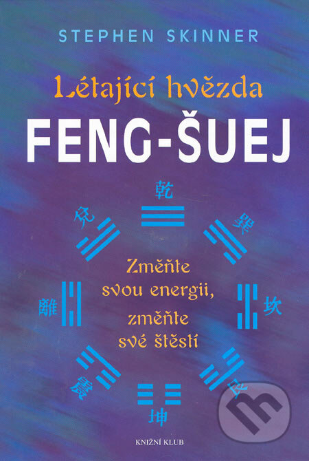 Kniha: Létající hvězda feng-šuej (Stephen Skinner). Knižní klub, 2006 Kniha: Létající hvězda feng-šuej (Stephen Skinner). Knižní klub, 2006