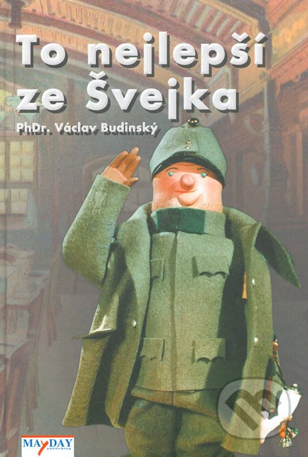 To nejlepší ze Švejka - Václav Budinský, MAYDAY publishing, 2006