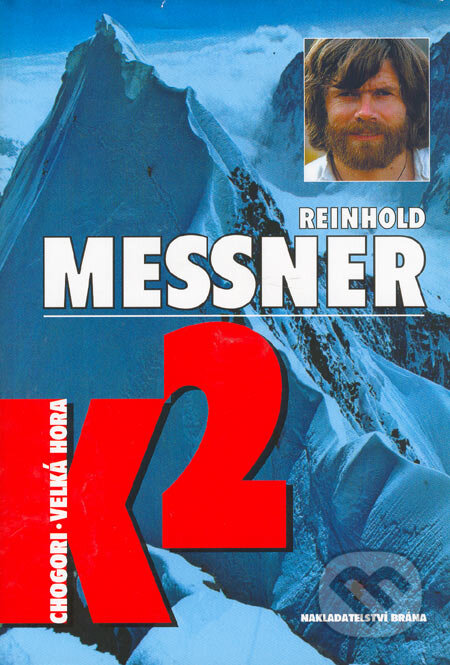 Kniha: K2 (Reinhold Messner). Brána, 2006 Kniha: K2 (Reinhold Messner). Brána, 2006