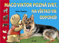 Kniha: Maco Viktor pozná svet, na všetko vie odpoveď (vlčiak) (Václav Šuplata). Junior Kniha: Maco Viktor pozná svet, na všetko vie odpoveď (vlčiak) (Václav Šuplata). Junior