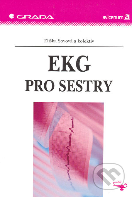 Kniha: EKG pro sestry (Eliška Sovová a kolektiv). Grada, 2006 Kniha: EKG pro sestry (Eliška Sovová a kolektiv). Grada, 2006