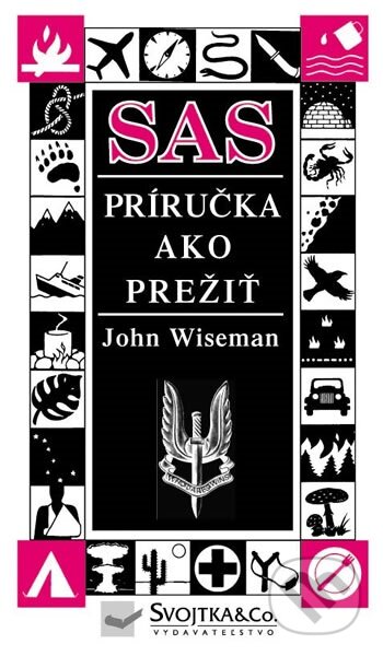 Kniha: SAS - Príručka ako prežiť (John Wiseman), 2005 Kniha: SAS - Príručka ako prežiť (John Wiseman), 2005