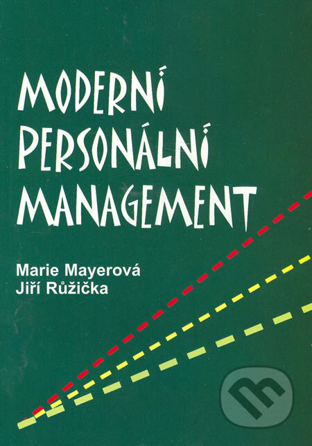 Kniha: Moderní personální management (Jiří Růžička a Marie Mayerová). H&H, 2000 Kniha: Moderní personální management (Jiří Růžička a Marie Mayerová). H&H, 2000