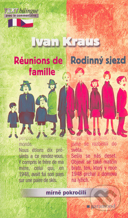 Kniha: Rodinný sjezd/Réunions de famille (Ivan Kraus). Garamond, 2005 Kniha: Rodinný sjezd/Réunions de famille (Ivan Kraus). Garamond, 2005