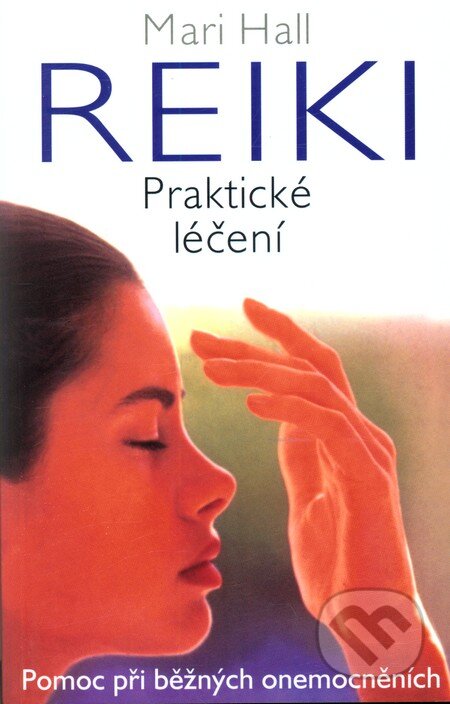 Kniha: Reiki (Mari Hall). Pragma, 2000 Kniha: Reiki (Mari Hall). Pragma, 2000