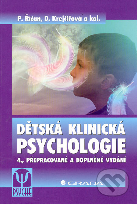 Kniha: Dětská klinická psychologie (Dana Krejčířová, Pavel Říčan a kolektiv). Grada, 2006 Kniha: Dětská klinická psychologie (Dana Krejčířová, Pavel Říčan a kolektiv). Grada, 2006