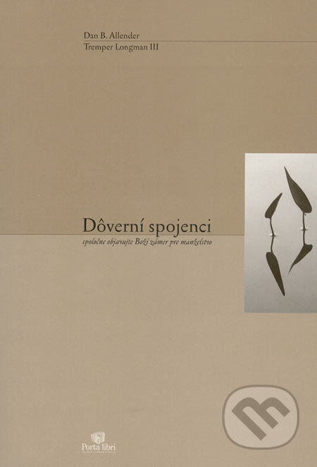 Kniha: Dôverní spojenci (Dan B. Allender a Tremper Longman III). Porta Libri, 2006 Kniha: Dôverní spojenci (Dan B. Allender a Tremper Longman III). Porta Libri, 2006
